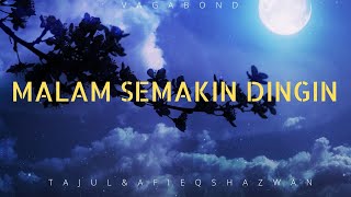 Tajul amp Afieq Shazwan  Malam Semakin Dingin LIRIK [upl. by Asit]