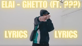 ELAI  GHETTO ft  LYRICS 💥 [upl. by Jaunita]