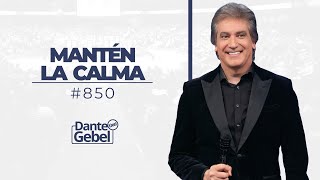 Dante Gebel 850  Mantén la calma [upl. by Gnahc]