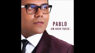 Pablo  Um Novo Passo  CD Completo Áudio Oficial [upl. by Dexter]