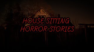 2 Disturbing True House Sitting Horror Stories [upl. by Emanuela107]