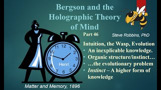 Bergsons Holographic Theory  46  Intuition and the Wasp [upl. by Dygert]