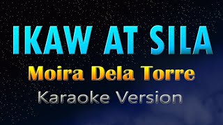 IKAW AT SILA  Karaoke Moira Dela Torre [upl. by Negam176]