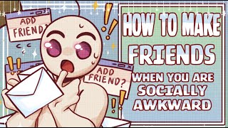 How to Make Friends When Youre Socially Awkward [upl. by Yesima]