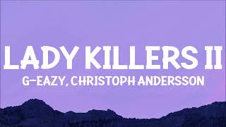 GEazy  Lady Killers II Christoph Andersson Remix Lyrics  make her disappear just like poof [upl. by Akinwahs]