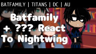 𝐁𝐚𝐭𝐟𝐚𝐦𝐢𝐥𝐲   𝐑𝐞𝐚𝐜𝐭 𝐓𝐨 𝐍𝐢𝐠𝐡𝐭𝐰𝐢𝐧𝐠  Batfamily  Titans  DC  AU [upl. by Mitzl]