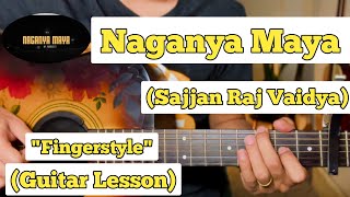 Naganya Maya  Sajjan Raj Vaidya  Fingerstyle Guitar Lesson  With Tab [upl. by Renrag105]