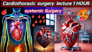 Systemic Surgery lecture 1 HOUR ❤️ 🔥 🔥 Cardiothoraxic surgery cardio thorax coronary artery bypas [upl. by Skoorb]