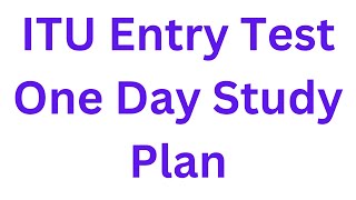 ITU Entry Test Preparation 2024 I How to Prepare ITU Entry Test 2024 I ITU Test Preparation I ITU [upl. by Yenmor]