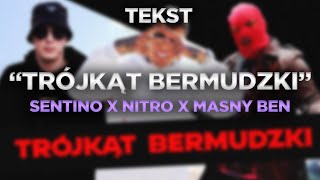 SENTINO X NITRO X MASNY BEN  TRÓJKĄT BERMUDZKI TEKST [upl. by Anitac]