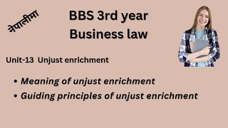 Unjust enrichmentbbs 3rd yearbusiness lawchapter13 bbsthirdyear teachingnepal bbs [upl. by Osborn539]