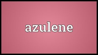 Azulene Meaning [upl. by Dianne]