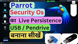 How to Make Live Persistence USB of Parrot Os  Create Live Persistence Pendrive of Parrot Security [upl. by Kieryt83]