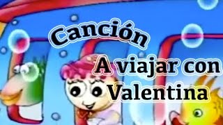 Canción infantil A viajar con Valentina [upl. by Desdee]