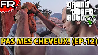 FR Grand Theft Auto 5 PS4  Lets Play  Gameplay  Walkthrough Francais 12  PAS MES CHEVEUX [upl. by Crescin]