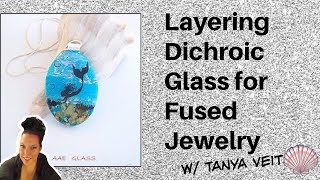 Layering Dichroic Glass for Fused Glass Jewelry by Tanya Veit of AAE Glass amp Fusing Party [upl. by Kin]