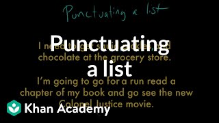 Punctuating a list  Punctuation  Grammar  Khan Academy [upl. by Haididej]