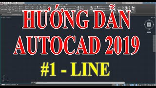 HƯỚNG DẪN AUTOCAD 2019 CƠ BẢN  PHẦN 1 LINE [upl. by Zuleika]