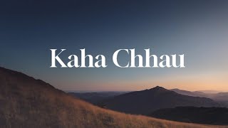 Kaha Chau  Yugal Gurung  Unofficial Lyrics Video [upl. by Idnal]