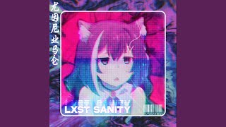 LXST SANITY [upl. by Hatty]