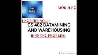 LECTURE 42DATAMINING AND WAREHOUSINGProblemBINNING [upl. by Silin731]