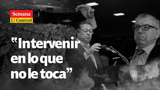 El Control a Petro “un Presidente que quiere intervenir en lo que NO LE TOCA” [upl. by Chee491]