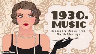 More 1930s Music From The Golden Age  Old Dusty Fascinated Romantic Songs [upl. by Havot]