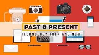 Past and Present  Technology Then and Now [upl. by Yggep]