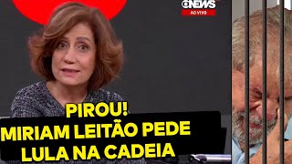 PIROU Miriam Leitão pede Lula na cadeia e Globo fica sem entender nada [upl. by Irok]