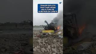 Tráiler EXPLOTA tras caer desde una altura de 18 metros en Cañete cañete accidentescamiones [upl. by Mario854]