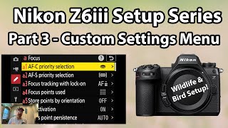 Nikon Z6iii Setup Guide Series Custom Settings Menu  Focus Metering Timers Shooting Part 3 [upl. by Tuckie]