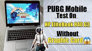 PUBG Mobile Test On Hp EliteBook 840 G3  Extreme Frame Rate  i56300U CPU [upl. by Hendren]