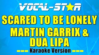 Martin Garrix amp Dua Lipa  Scared To Be Lonely with Lyrics HD VocalStar Karaoke 4K [upl. by Vona711]