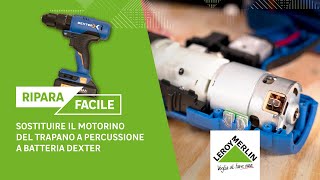 Riparazione del trapano a percussione a batteria Dexter sostituire il motorino  Leroy Merlin [upl. by Eytak621]