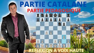 PARTIE CATALANE 1 Echecs Pédagogique Réflexion a voix haute niveau débutant et intermédiaire [upl. by Ezana]