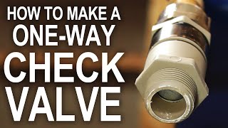 How To Make a OneWay Check Valve  For Cheap [upl. by Aneeras]