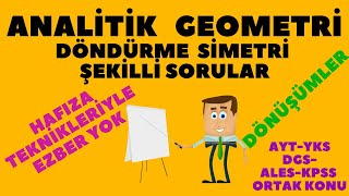 ANALİTİK GEOMETRİ DÖNÜŞÜMLER DÖNDÜRME SİMETRİ ALMA HAFIZA TEKNİKLERİYLE EZBER YKS AYT DGS ALES KPS [upl. by Asenaj]