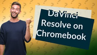 Can you get DaVinci Resolve on Chromebook [upl. by Aiderfla]