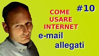 Come usare internet  Lezione 10  email contatti e allegati [upl. by Yrojram]