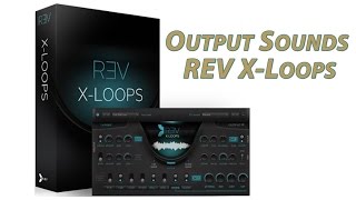 Output Sounds REV XLoops [upl. by Leahcimed]