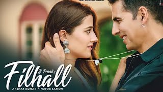 Filhaal2 Mohabbat  Akshay Kumar Ft Nupur Sanon  Ammy Virk  BPraak  Jaani  Arvindr Khaira [upl. by Moffat]