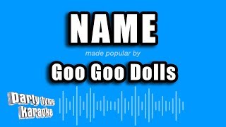 Goo Goo Dolls  Name Karaoke Version [upl. by Oiciruam767]