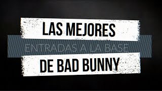 BAD BUNNY  LAS MEJORES ENTRADAS A LA BASE [upl. by Selma]