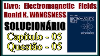 Solucionário Electromagnetic Fields  Wangsness  Cap 05  Questão 05 [upl. by Amitarp774]