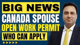 BIG Updates  Canada Spouse Open Work Permit  Who can apply  canada spouse visa [upl. by Flavia]