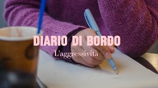 Diario di bordo  Laggressività [upl. by Htiekel907]