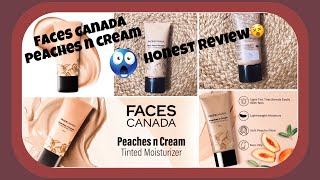 Faces Canada Peaches n Cream honest review  Tinted Moisturiser 😵😵 [upl. by Wrdna]