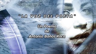 LA VOZ DEL POETA  De Antonio Baños Roca  Voz Ricardo Vonte [upl. by Cowen189]