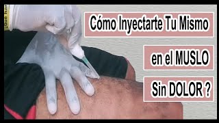 🩸 Cómo PONERSE una 💉 INYECCIÓN INTRAMUSCULAR en el MUSLO sin DOLOR  UNO MISMO 2021 [upl. by Kerat]