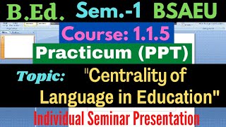 BEd Course115 Centrality of language in education  PPT Presentation 1st Sem BSAEU [upl. by Arihs]